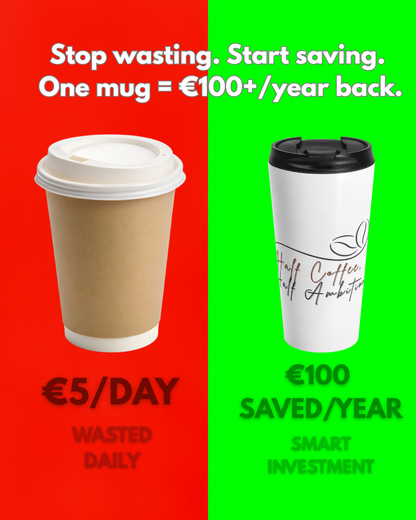 Half Coffee, Half Ambition – Stainless Steel Travel Mug (15oz)